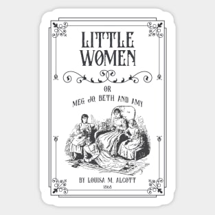 Little Women, by Louisa M Alcott, featuring the March sisters: Amy March, Jo March, Beth March, and Meg March Sticker